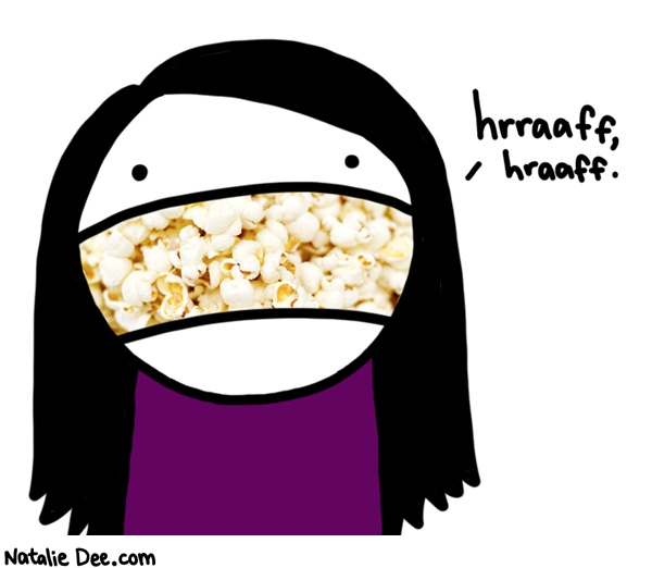 Natalie Dee comic: i  will wreck some popcorn * Text: 